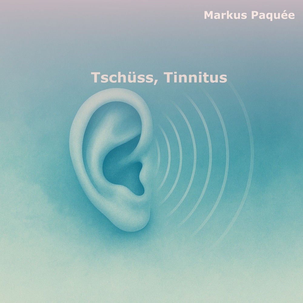 Tschüss, Tinnitus