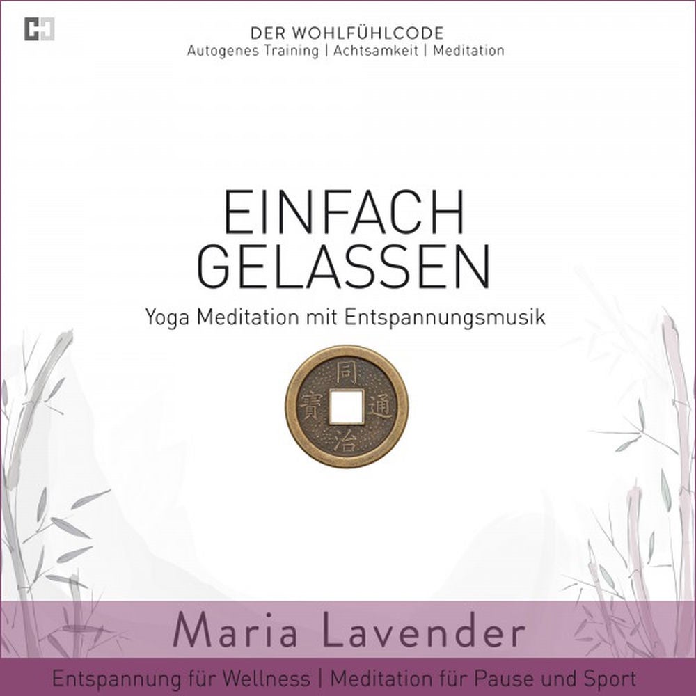 Einfach Gelassen - Yoga Meditation mit Entspannungsmusik - Entspannung für Wellness - Meditation für Pause und Sport