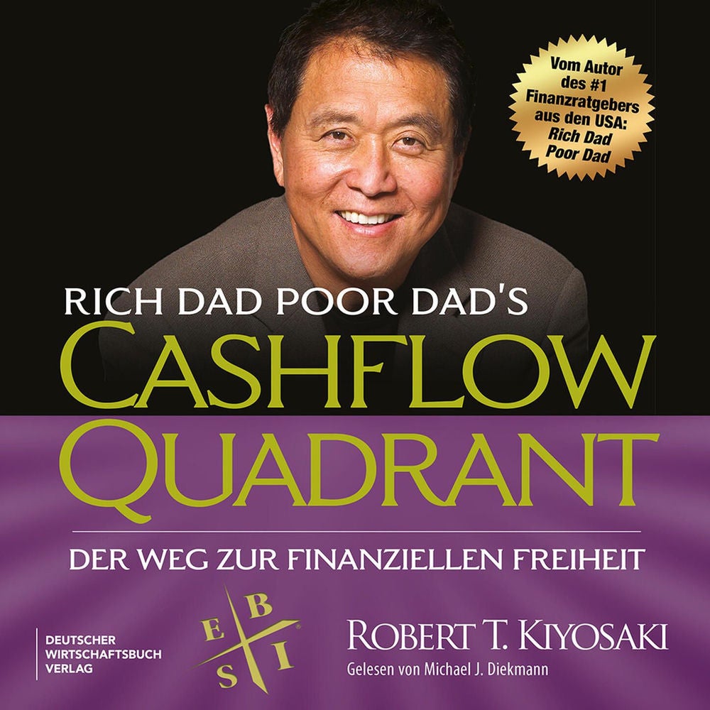 Rich Dad Poor Dad's Cashflow-Quadrant - Der Weg zur finanziellen Freiheit