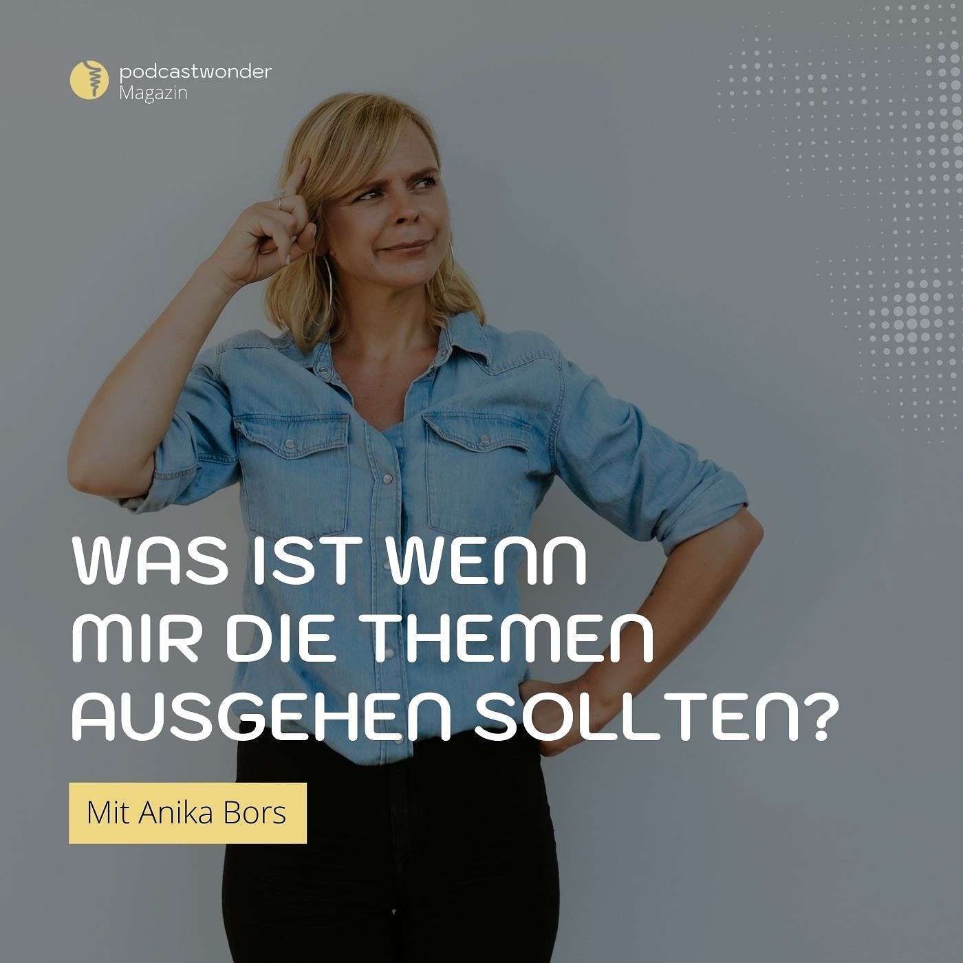 Was ist wenn mir die Themen ausgehen sollten?