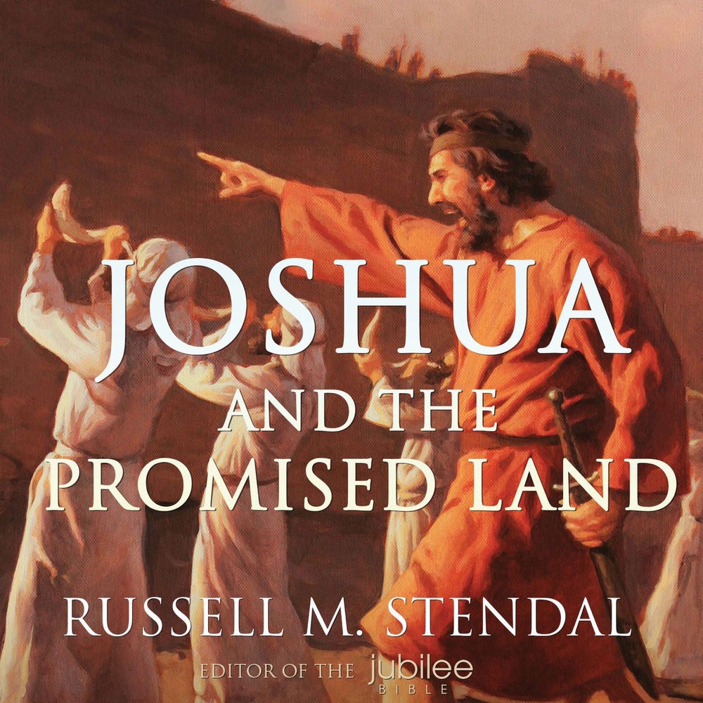 Joshua and the Promised Land - Entering the Fullness of our Inheritance in Christ