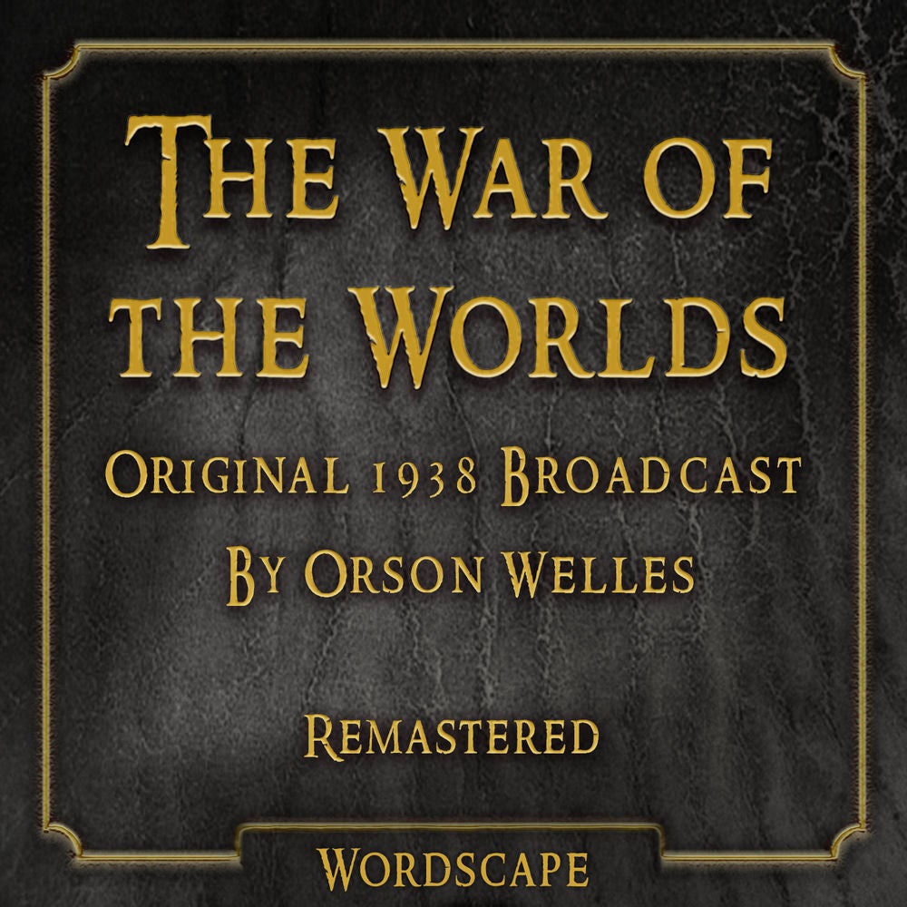 The War of the Worlds (Original 1938 Broadcast) [By Orson Welles] [Remastered]