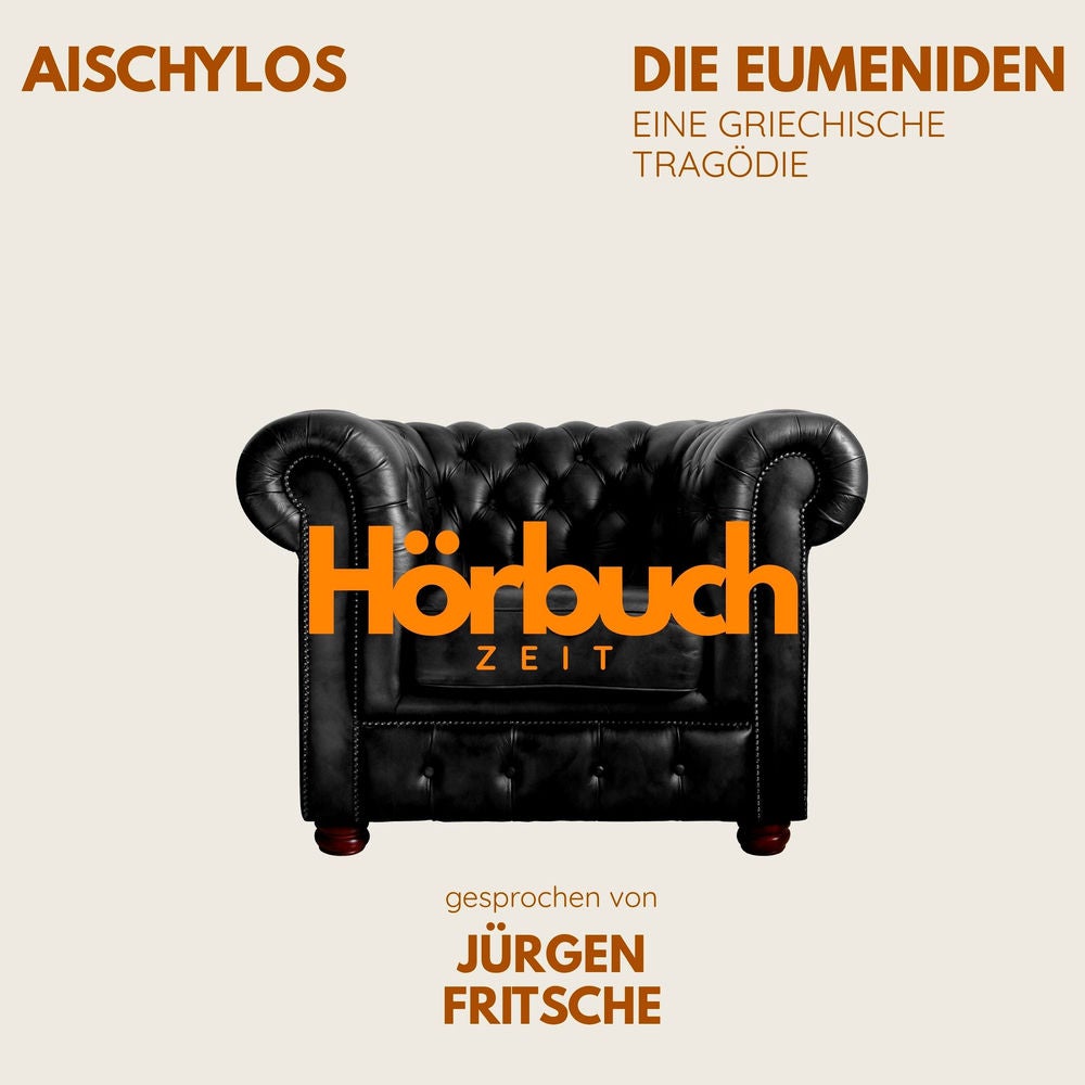 Die Eumeniden. Die Orestie: Dritter Teil. Eine griechische Tragödie.