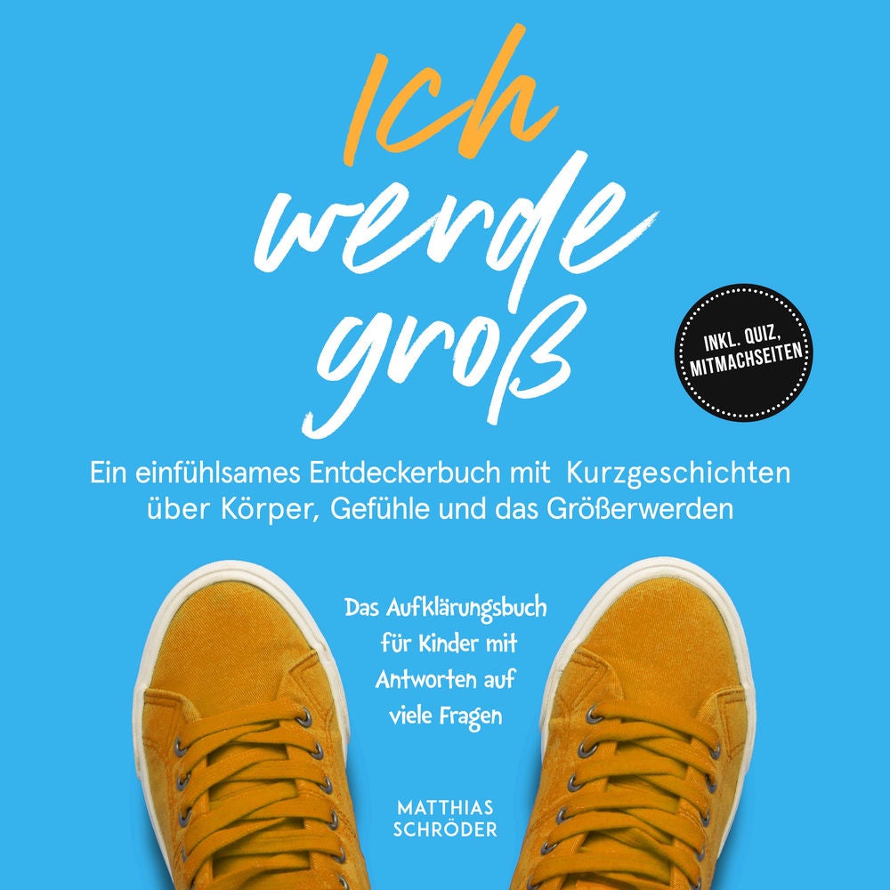 Ich werde groß: Ein einfühlsames Entdeckerbuch mit Kurzgeschichten über Körper, Gefühle und das Größerwerden – das Aufklärungsbuch
