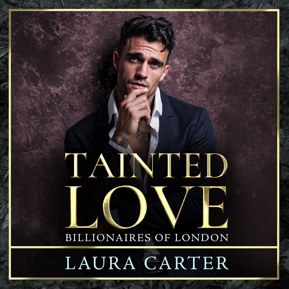 Tainted Love - A sinfully sexy and seductive dark billionaire romance from Laura Carter for 2025