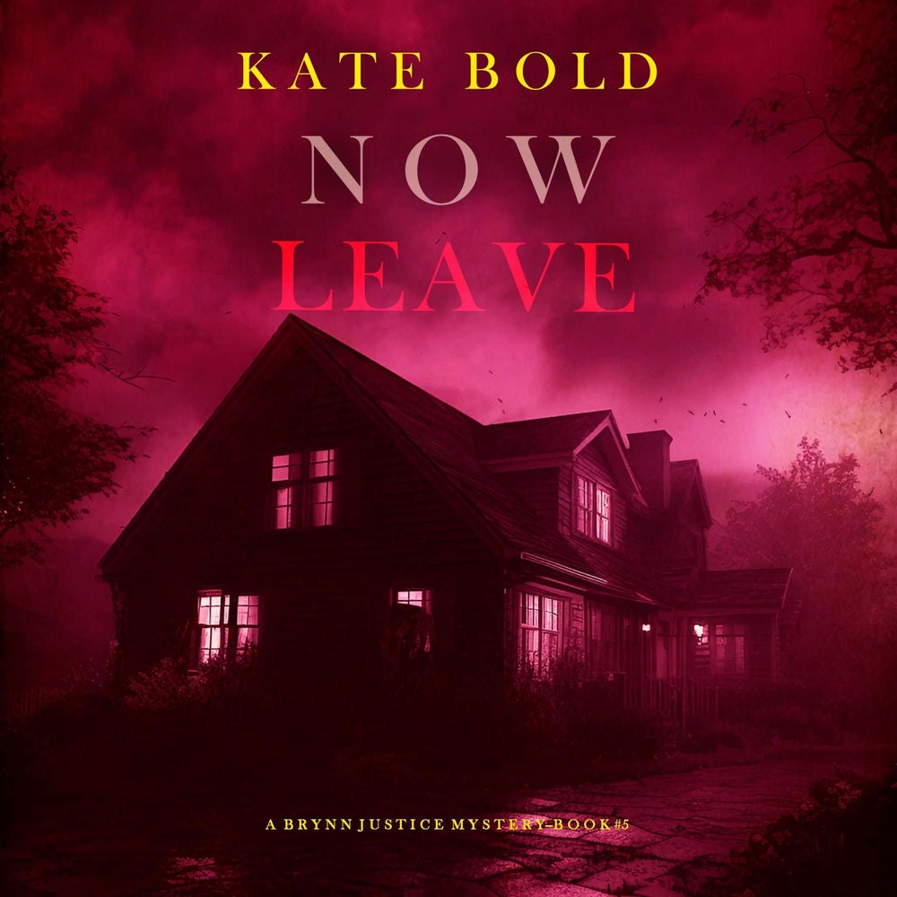 Now Leave (A Brynn Justice FBI Suspense Thriller—Book Five)