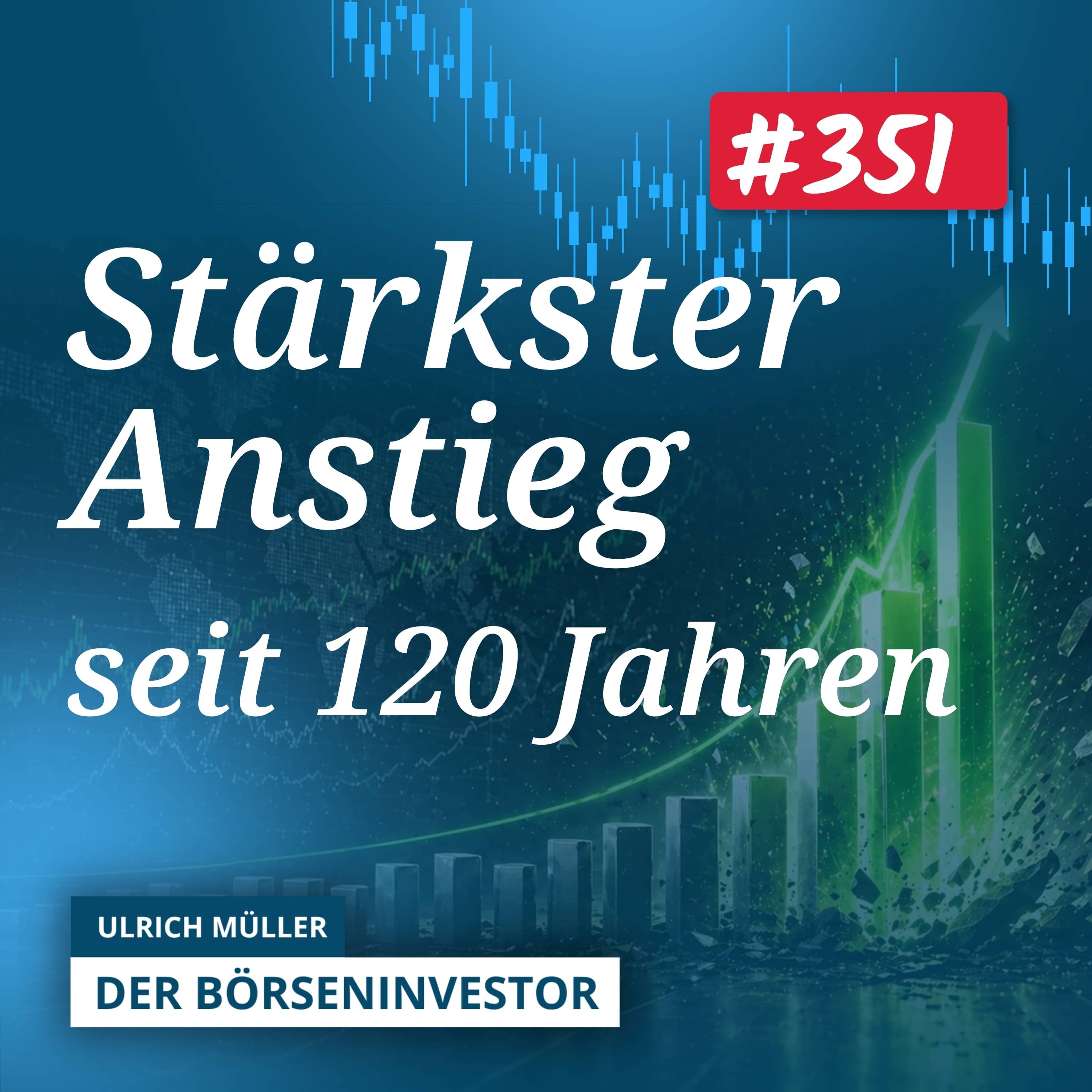 #351 Der stärkste Anstieg seit 120 Jahren und was das für Dein Depot bedeutet