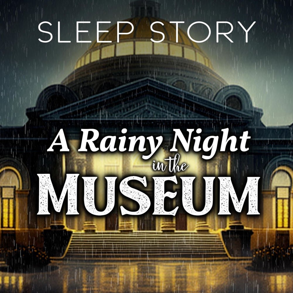 A Rainy Night in the Museum: Sleep Story