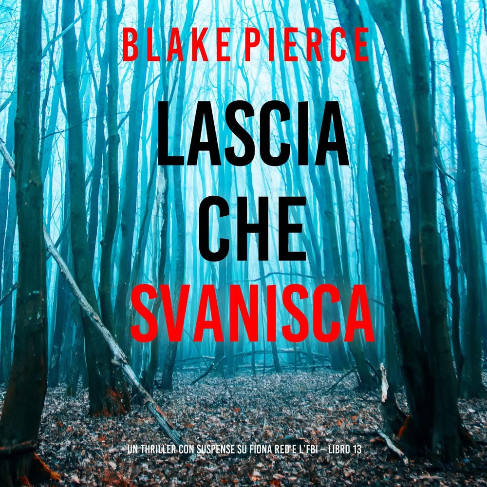 Lascia che Svanisca (Un thriller con suspense su Fiona Red e l'FBI – Libro 13)