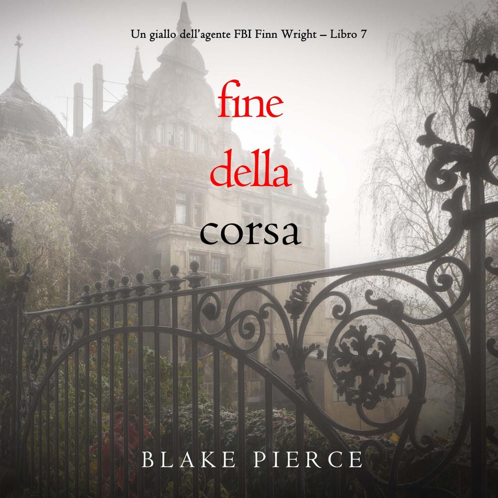 Fine Della Corsa (Un giallo dell'agente FBI Finn Wright – Libro 7)