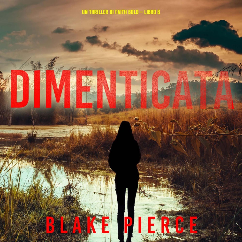 Dimenticata (Un Thriller di Faith Bold – Libro 8)