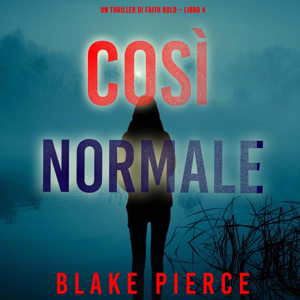 Così Normale (Un Thriller di Faith Bold – Libro 4)