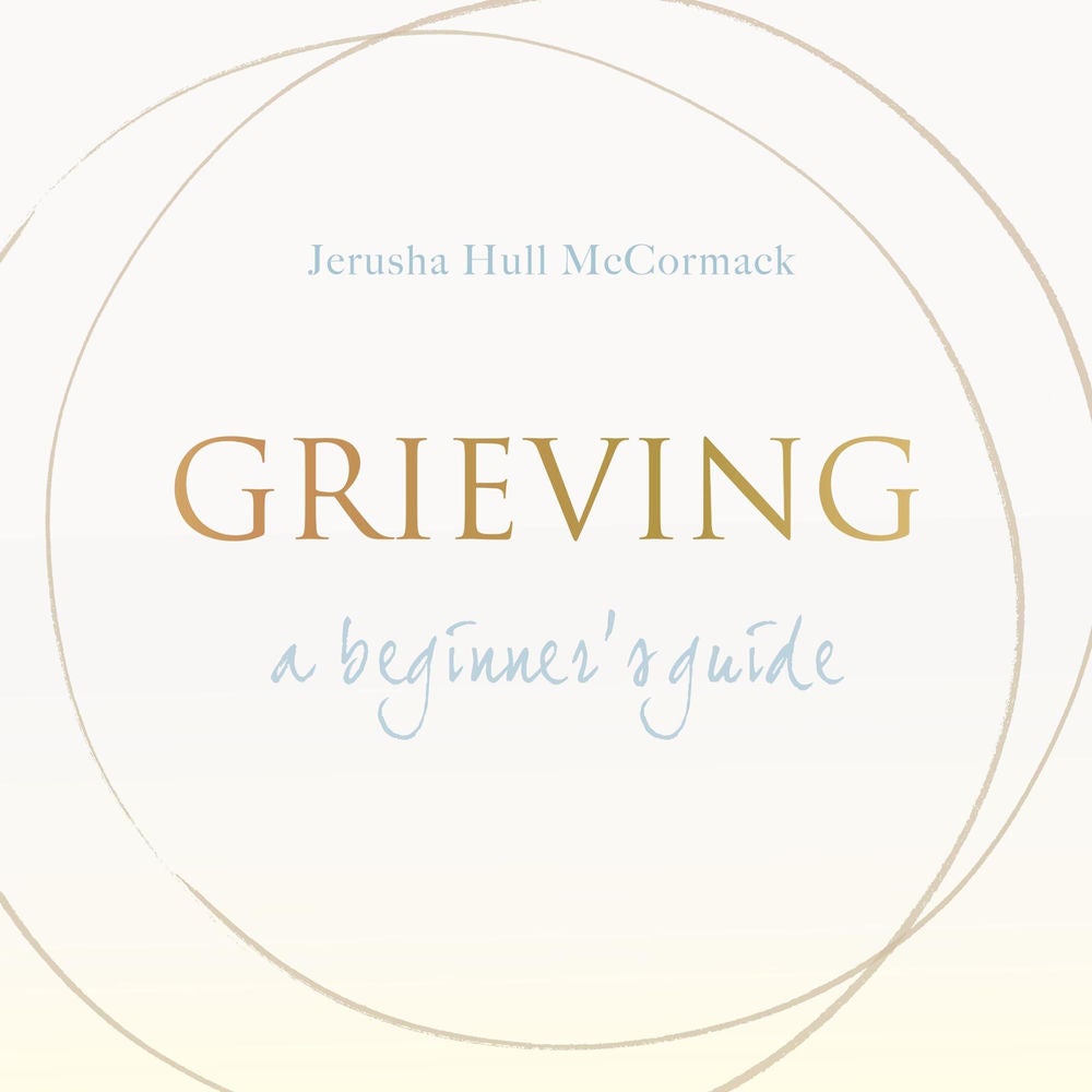 Grieving: A Beginner's Guide