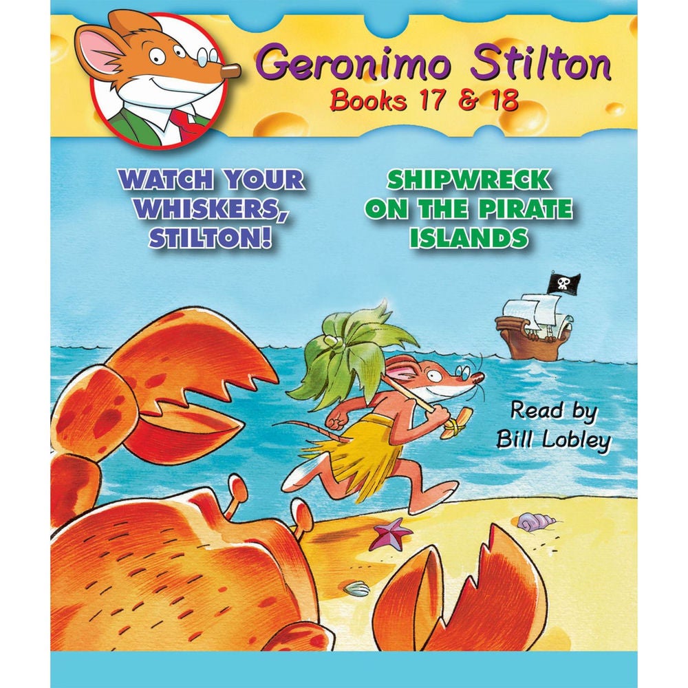 Watch Your Whiskers, Stilton! / Shipwreck on the Pirate Islands - Geronimo Stilton, Books 17 - 18