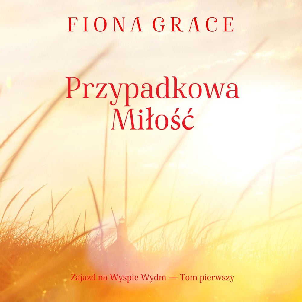Przypadkowa miłość (Zajazd na Wyspie Wydm — Tom pierwszy)
