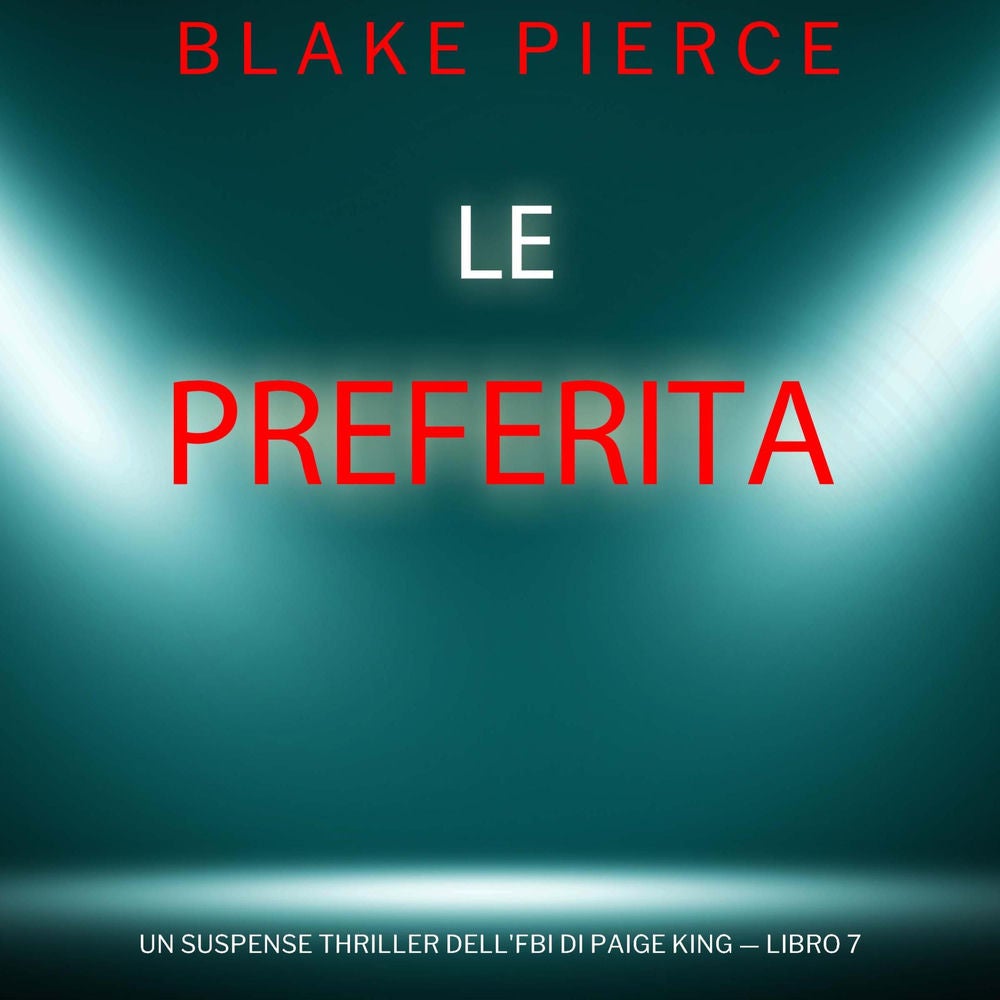 Le Preferita (Un Suspense Thriller dell'FBI di Paige King — Libro 7)
