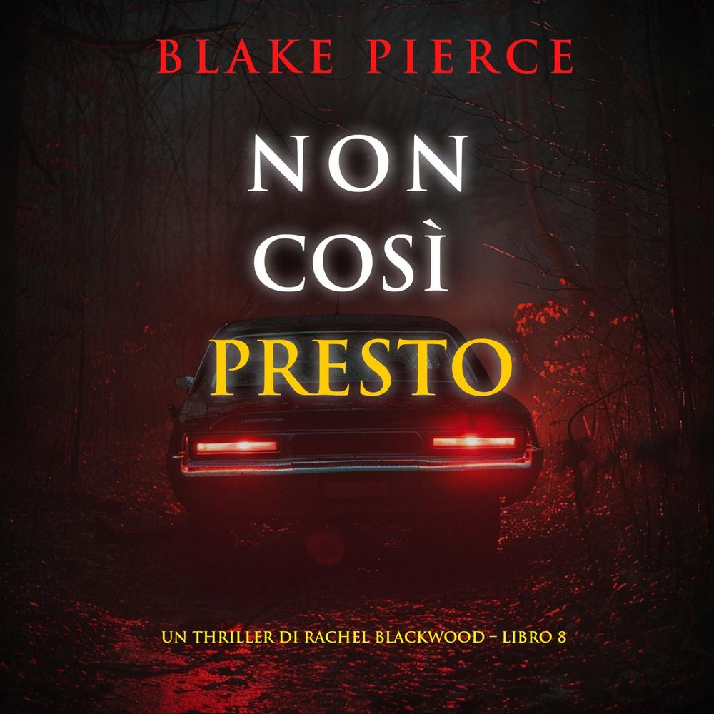 Non Così Presto (Un thriller di Rachel Blackwood – Libro 8)
