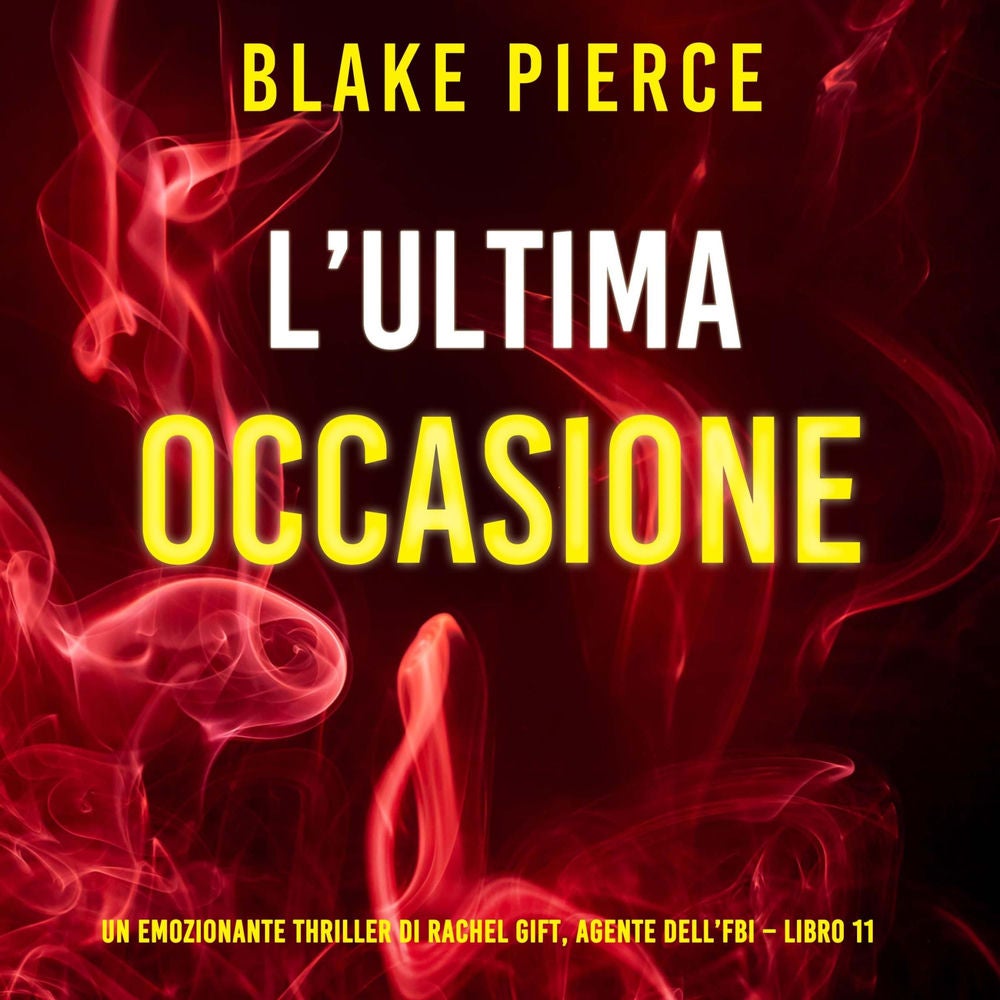 L'ultima occasione (Un emozionante thriller di Rachel Gift, Agente dell'FBI – Libro 11)