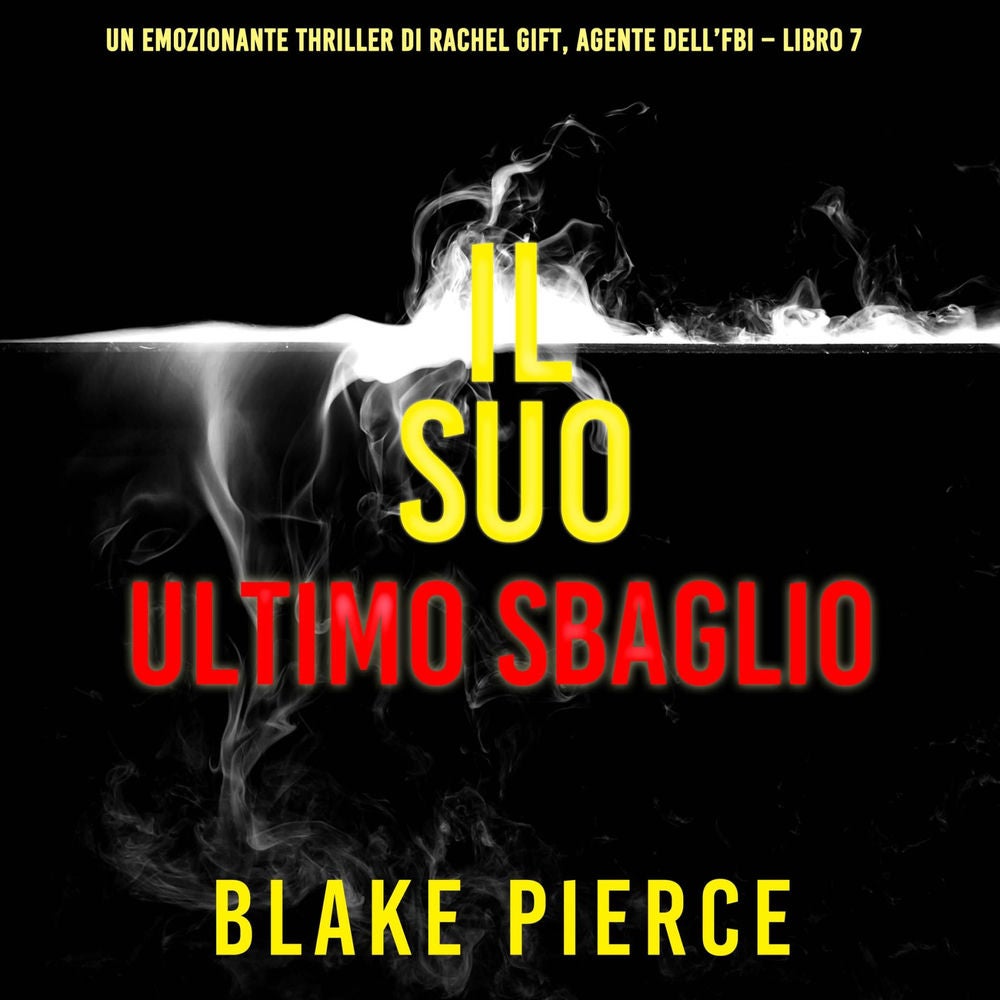 Il Suo Ultimo Sbaglio (Un emozionante thriller di Rachel Gift, Agente dell'FBI – Libro 7)