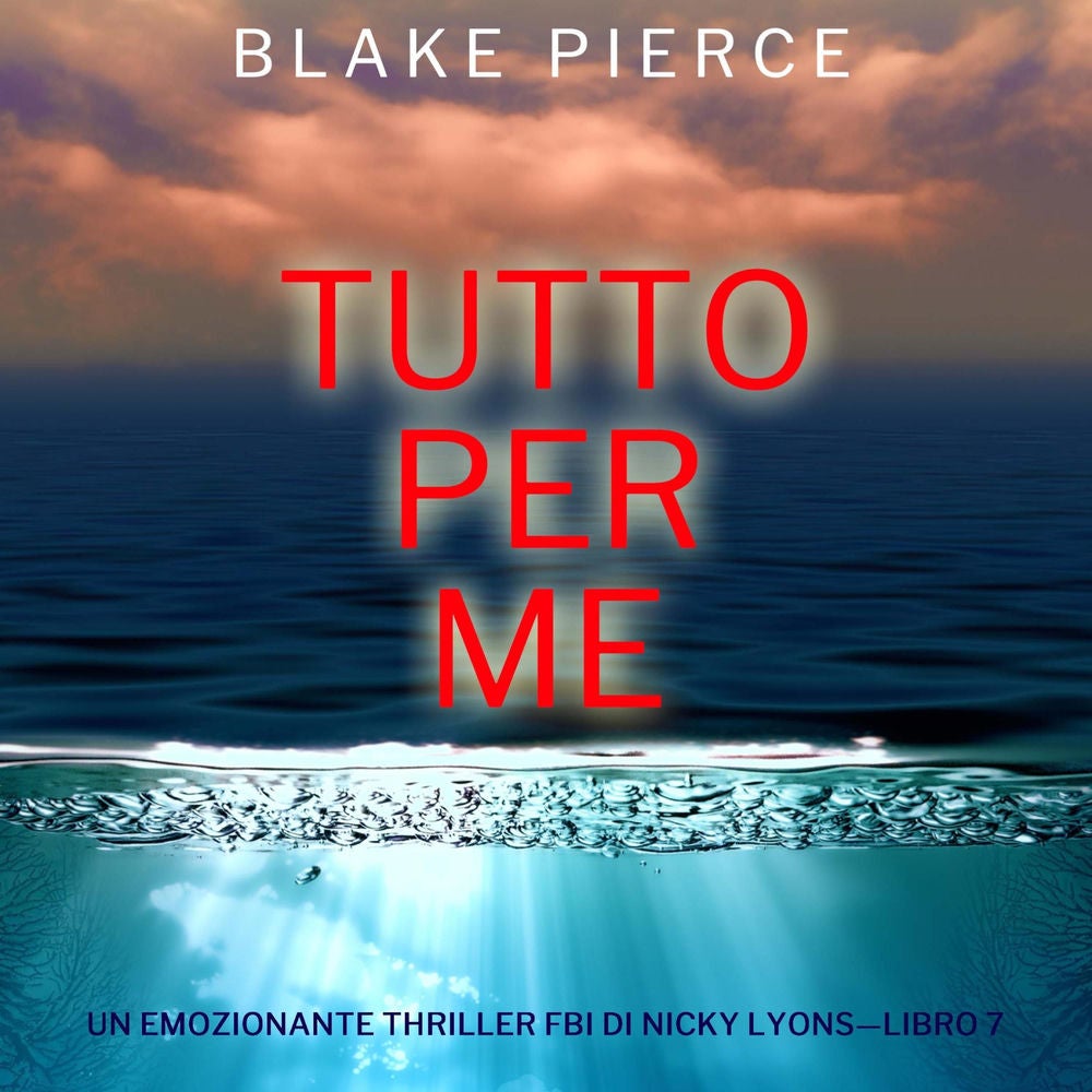 Tutto per me (Un emozionante thriller FBI di Nicky Lyons—Libro 7)