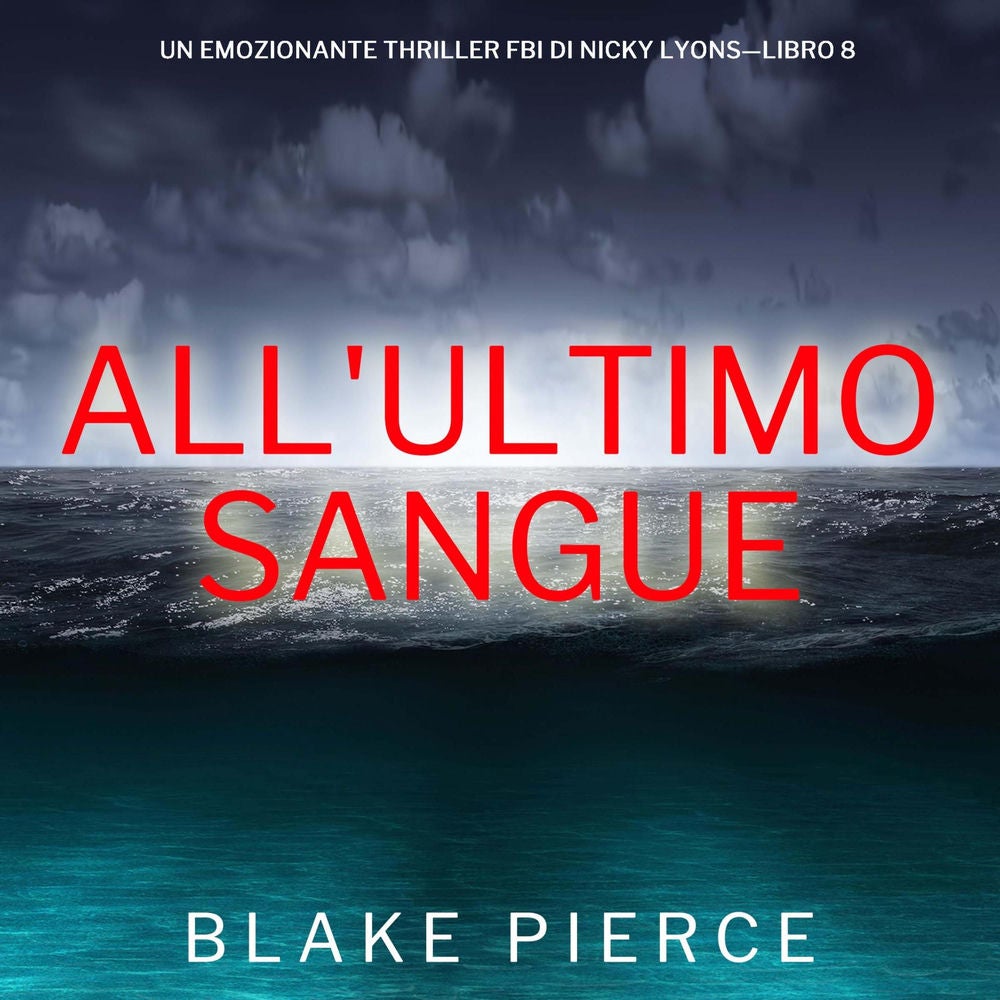 All'ultimo sangue (Un emozionante thriller FBI di Nicky Lyons—Libro 8)