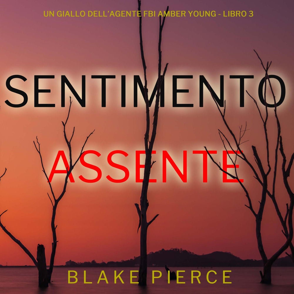 Sentimento Assente (Un giallo dell'agente FBI Amber Young - Libro 3)
