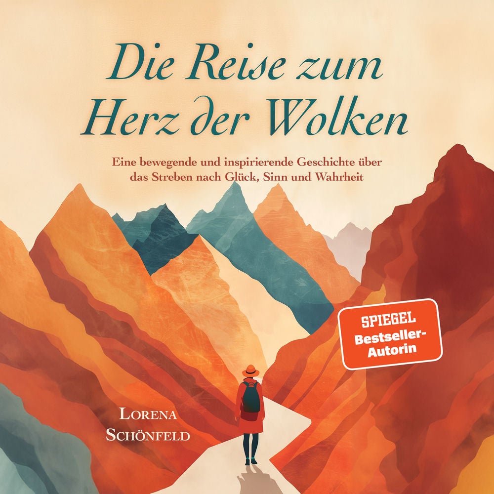 Die Reise zum Herz der Wolken: Eine bewegende und inspirierende Geschichte über das Streben nach Glück, Sinn und Wahrheit