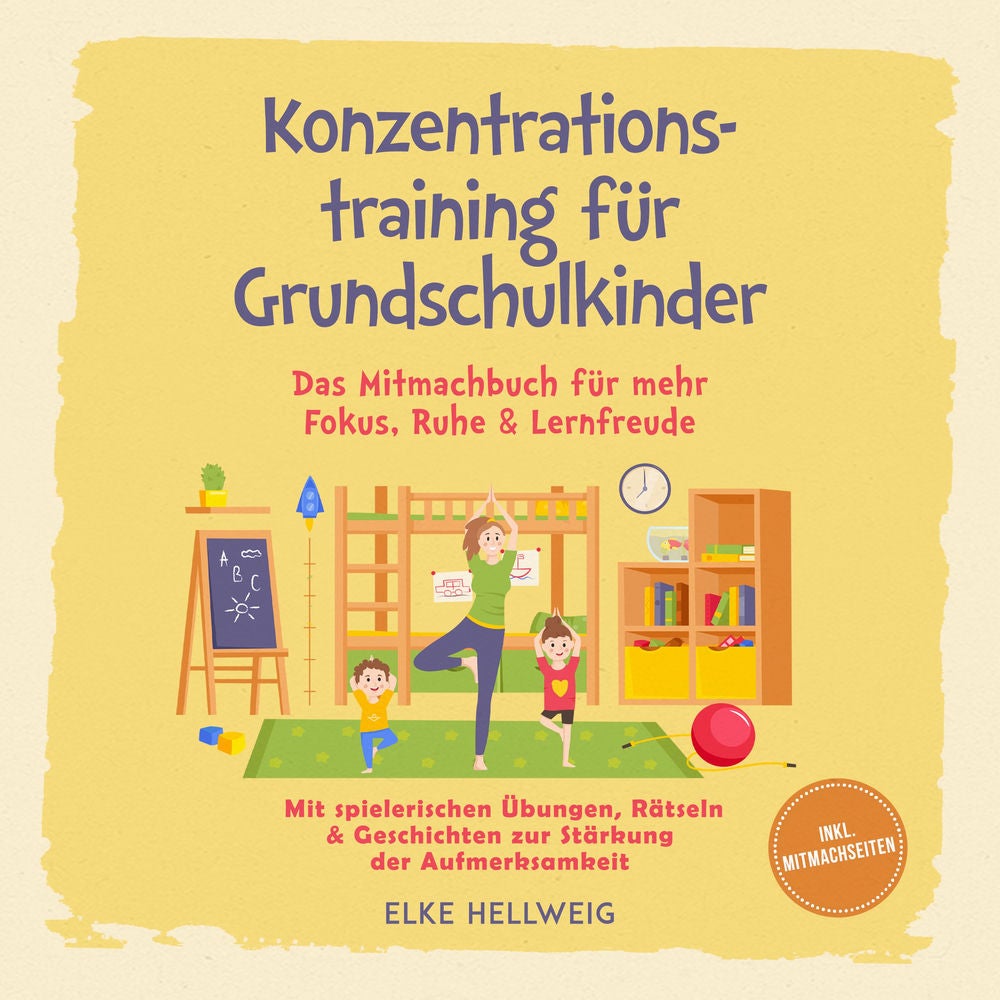 Konzentrationstraining für Grundschulkinder: Das Mitmachbuch für mehr Fokus, Ruhe & Lernfreude – mit spielerischen Übungen, Rätsel