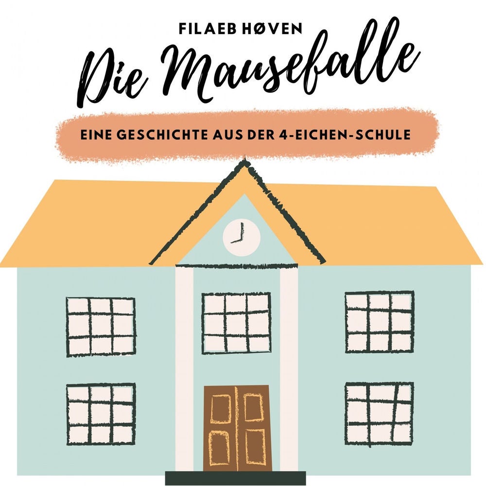 Die Mausefalle - Eine Geschichte aus der 4-Eichen-Schule
