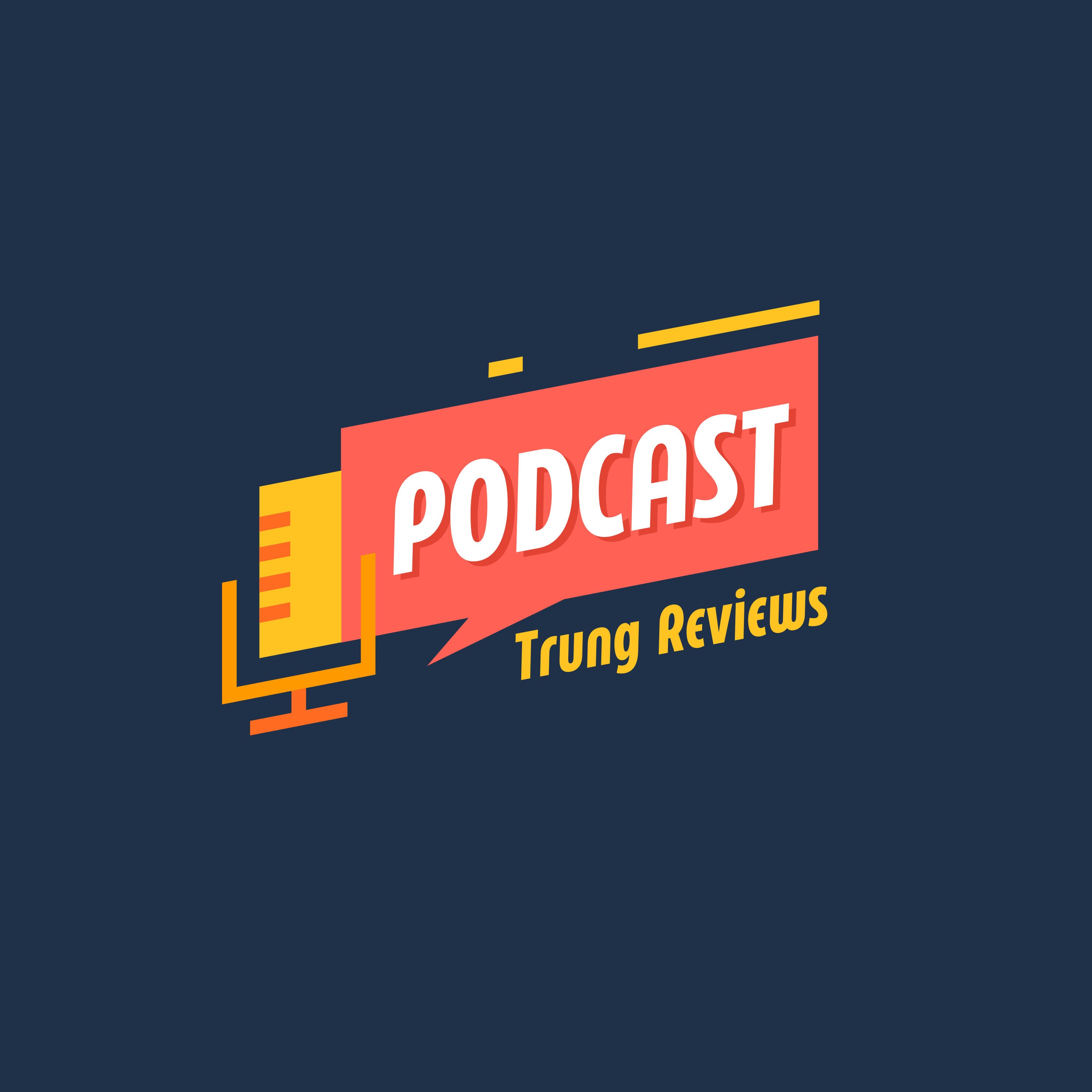 Introduce Podcast Trung Reviews
