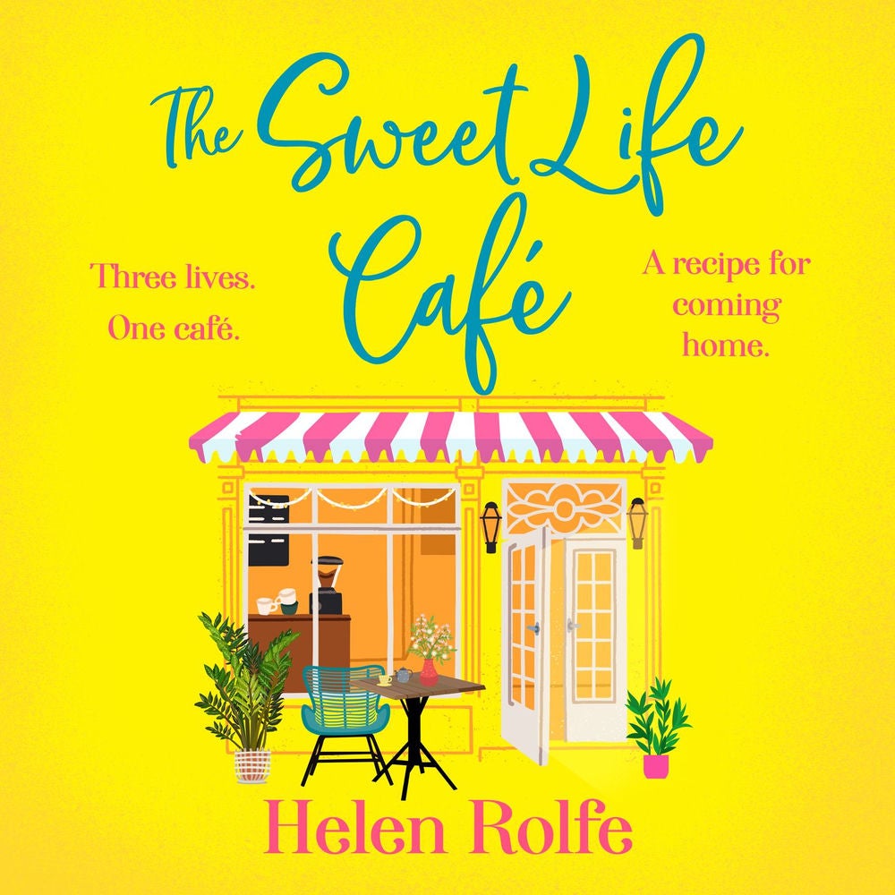 The Sweet Life Café - The BRAND NEW deliciously heartfelt tale of romance and new beginnings from Helen Rolfe for 2026