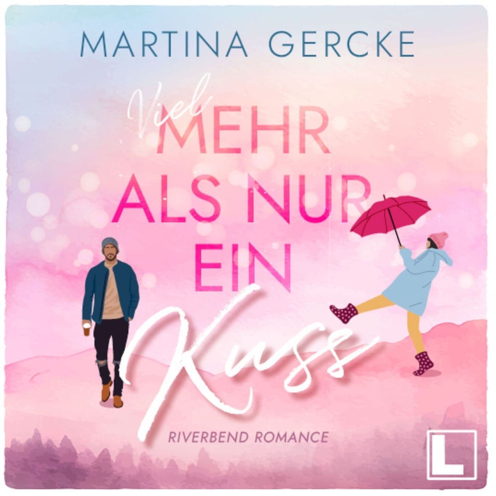 Viel mehr als nur ein Kuss - Riverbend Romance, Band 1