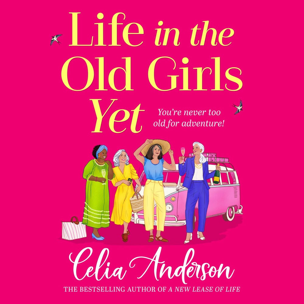 Life in the Old Girls Yet - A BRAND NEW heartwarming story of friendship and fresh starts from bestseller Celia Anderson for 2026