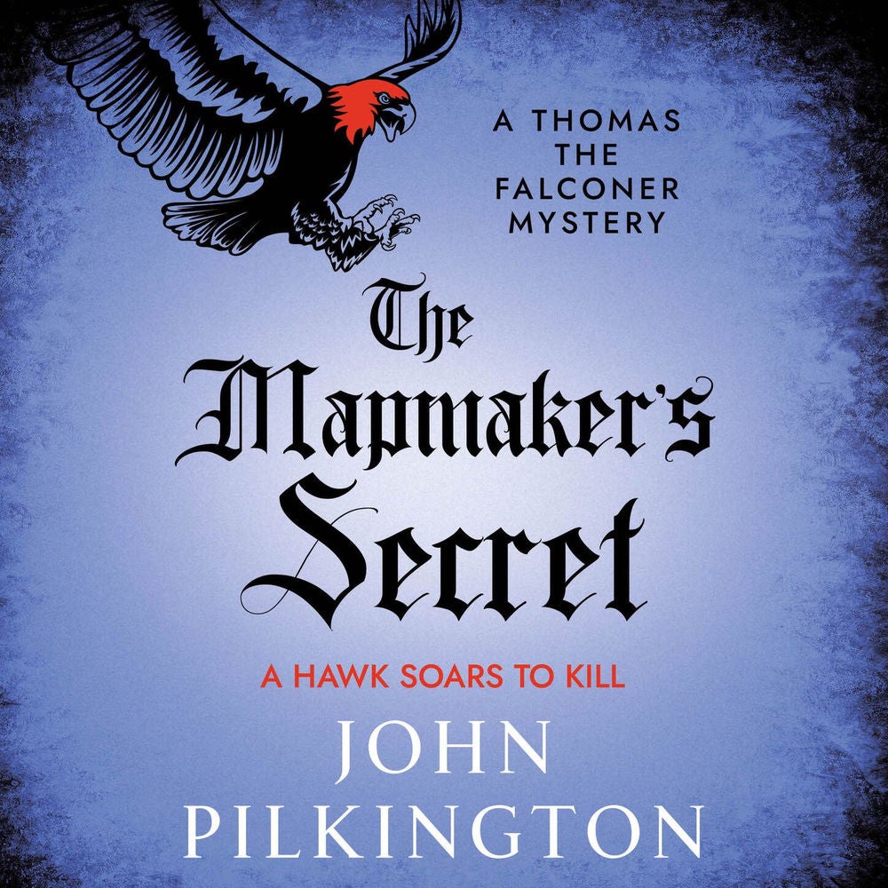 The Mapmaker's Secret - The Thomas the Falconer Mysteries, Book 4