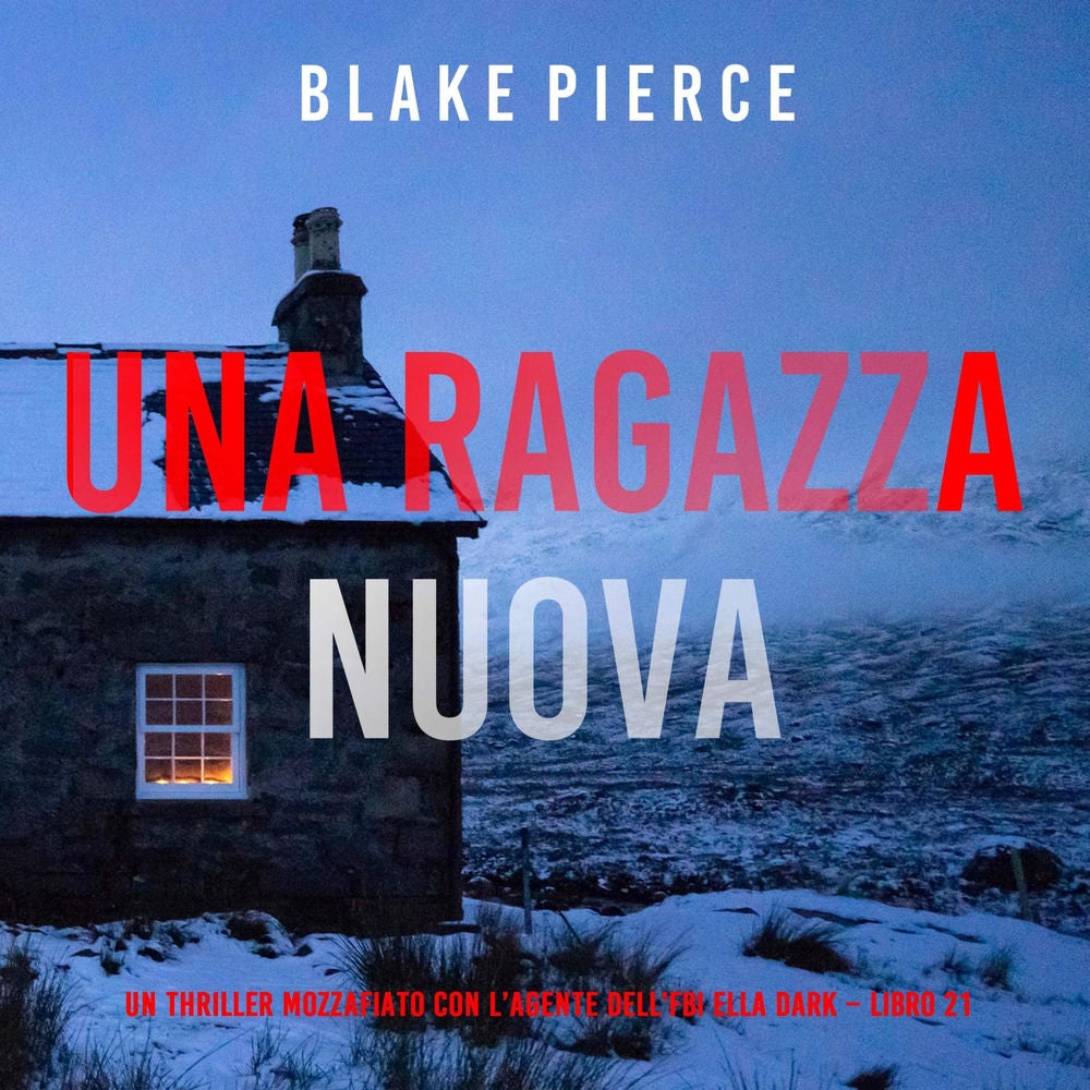 Una Ragazza Nuova (Un thriller mozzafiato con l'agente dell'FBI Ella Dark – Libro 21)