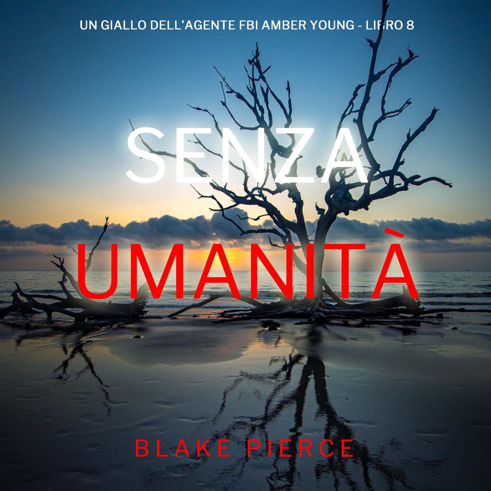Senza Umanità (Un giallo dell'agente FBI Amber Young - Libro 8)
