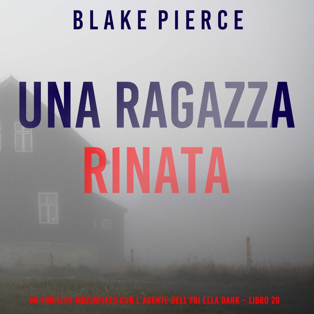 Una Ragazza Rinata (Un thriller mozzafiato con l'agente dell'FBI Ella Dark – Libro 20)