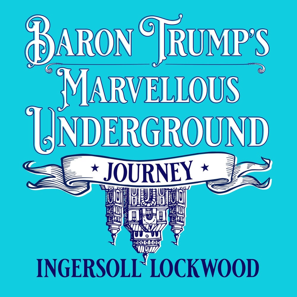 Baron Trump's Marvellous Underground Journey