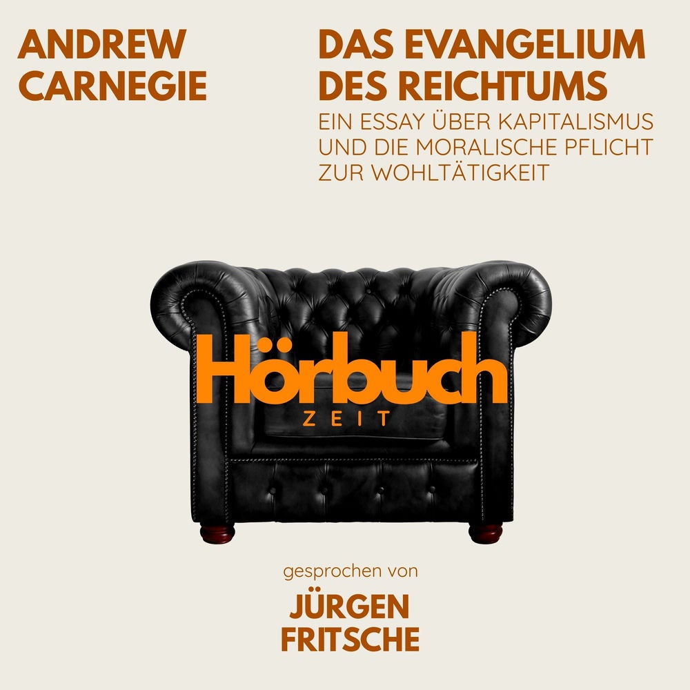 Das Evangelium des Reichtums. Ein Essay über Kapitalismus und die moralische Pflicht zur Wohltätigkeit.