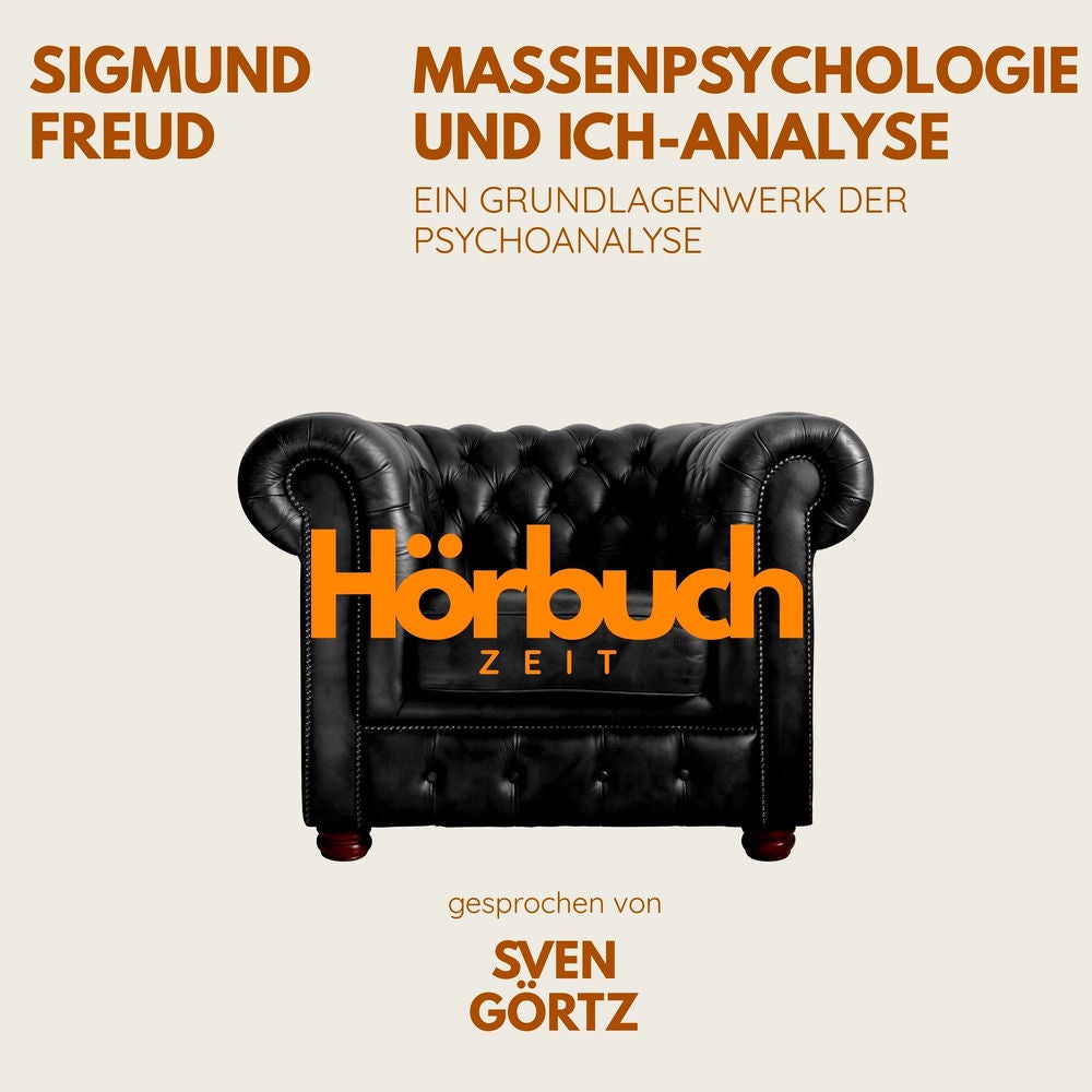 Massenpsychologie und Ich-Analyse. Ein Grundlagenwerk der Psychoanalyse.