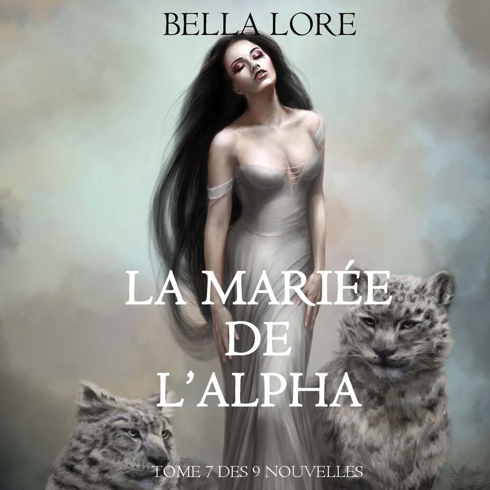 La Mariée de l'Alpha : tome 7 des 9 nouvelles par Bella Lore