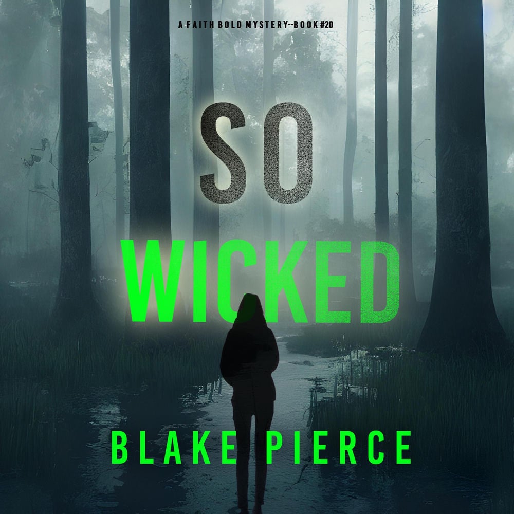 So Wicked (A Faith Bold FBI Suspense Thriller—Book Twenty)