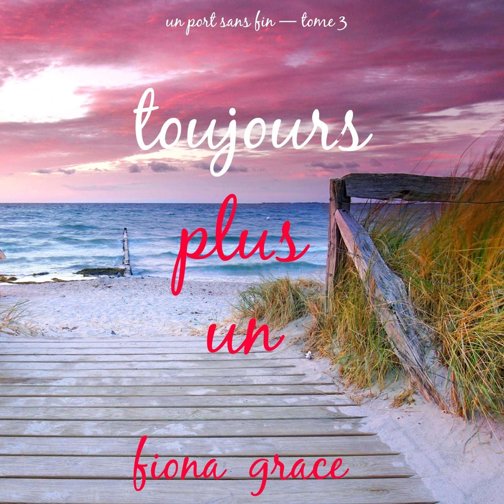 Toujours, plus un (Un port sans fin — tome 3)