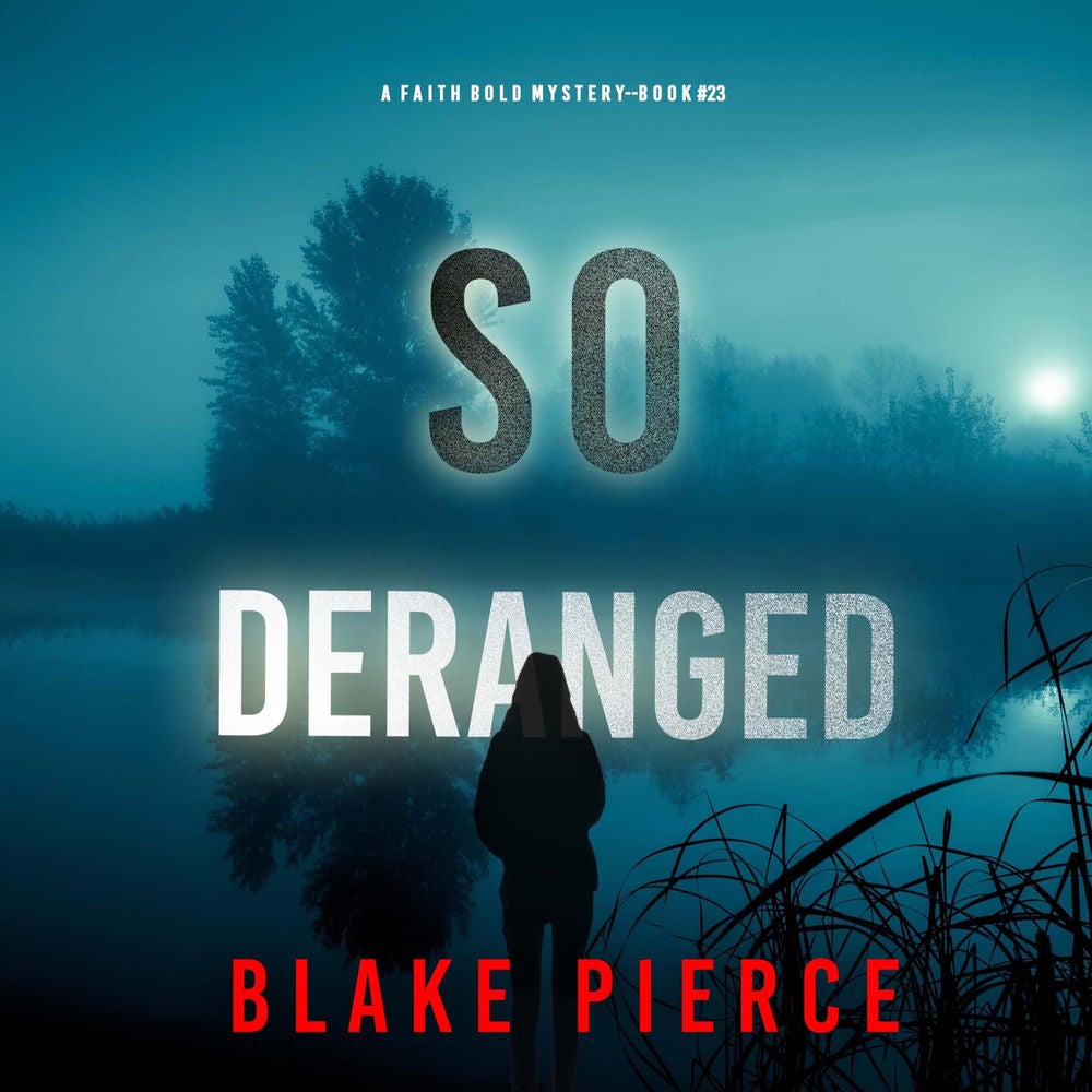 So Deranged (A Faith Bold FBI Suspense Thriller—Book Twenty-Three)
