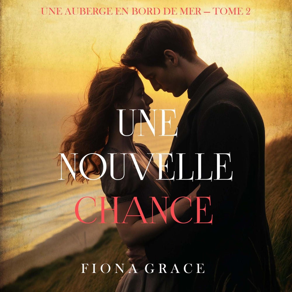 Une nouvelle chance (Une auberge en bord de mer — tome 2)