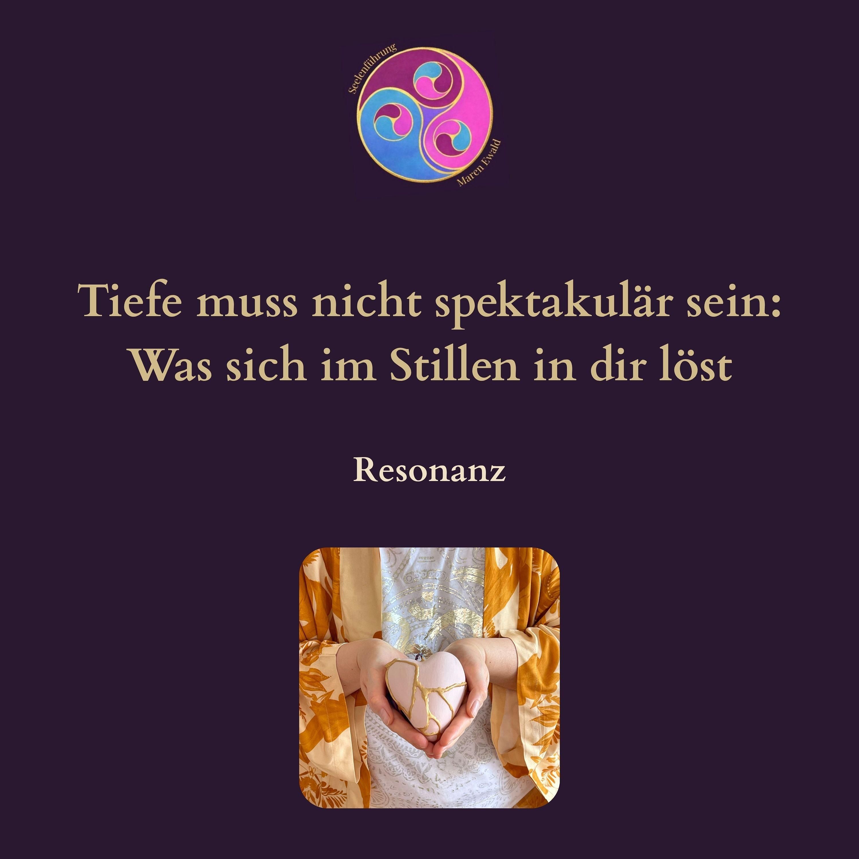 Resonanz – Tiefe muss nicht spektakulär sein: Was sich im Stillen in dir löst