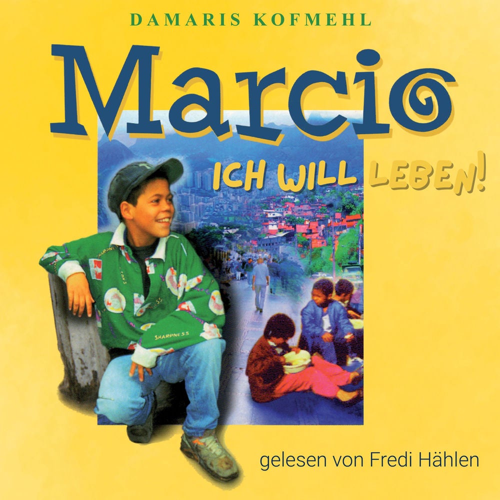 Marcio - ich will leben: Ein brasilianischer Strassenjunge wagt das Unmögliche