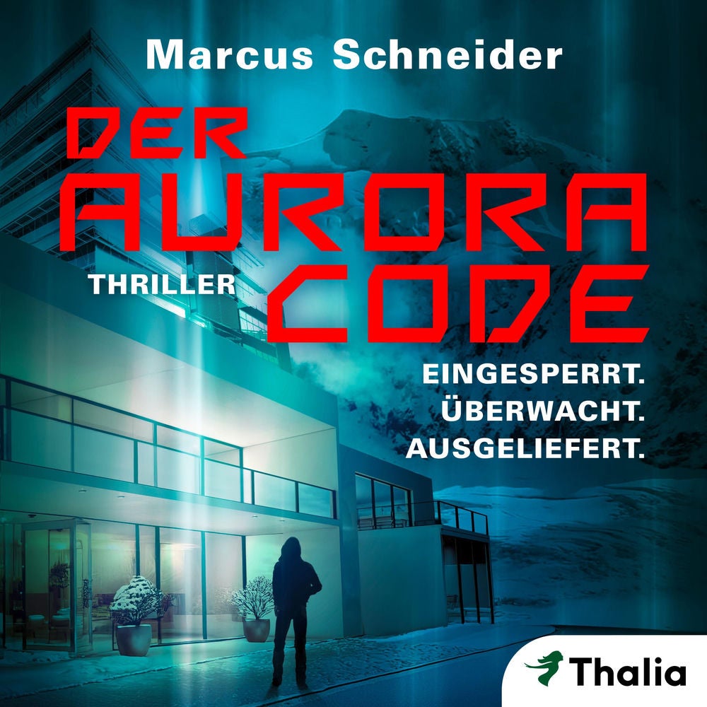 Der Aurora Code. Eingesperrt. Überwacht. Ausgeliefert.