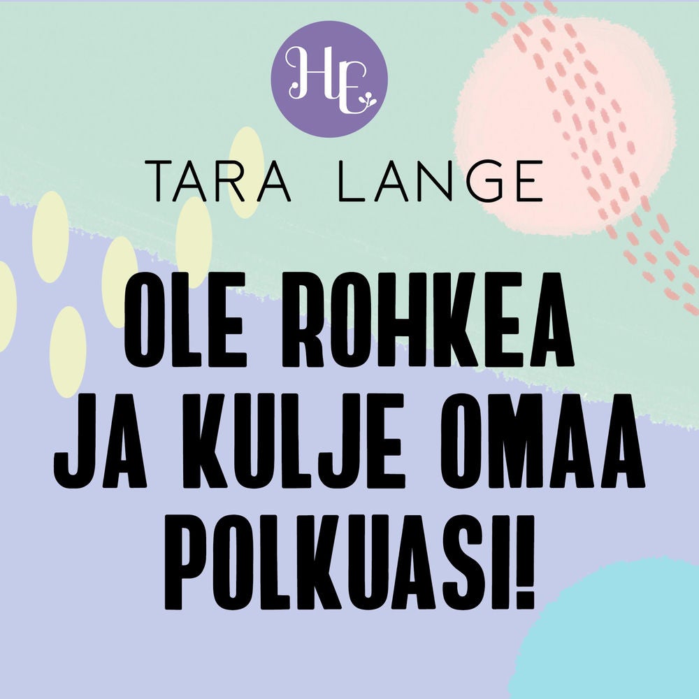Ole rohkea ja kulje omaa polkuasi!