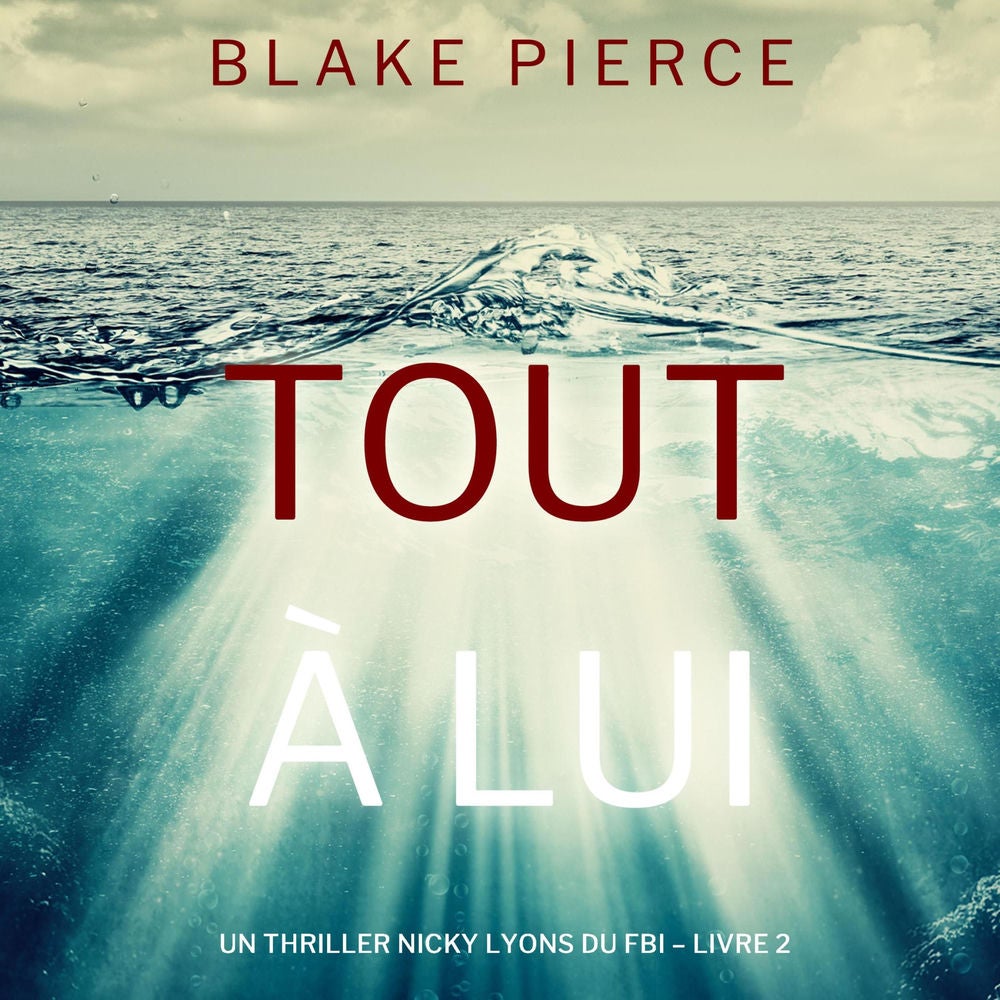 Tout à lui (Un thriller Nicky Lyons du FBI – Livre 2)